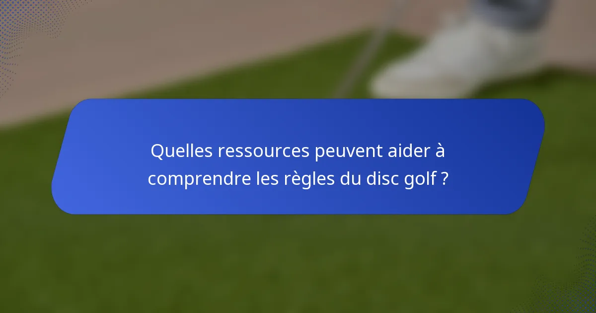 Quelles ressources peuvent aider à comprendre les règles du disc golf ?