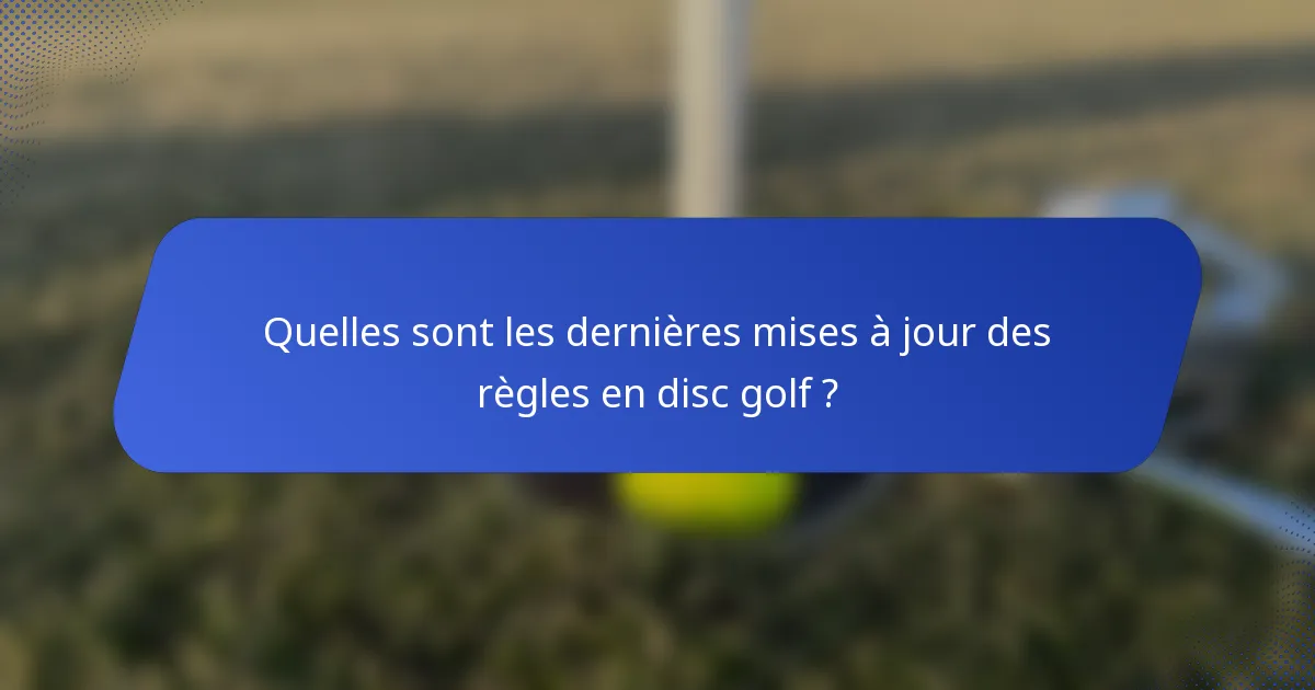 Quelles sont les dernières mises à jour des règles en disc golf ?