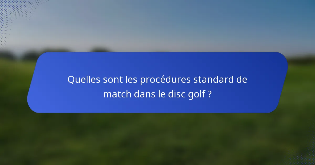 Quelles sont les procédures standard de match dans le disc golf ?